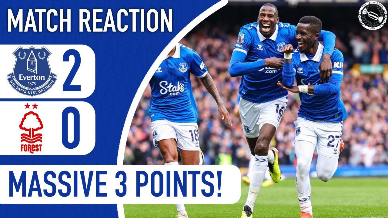 MASSIVE WIN FOR EVERTON! 5 POINTS CLEAR! | EVERTON 2-0 NOTTINGHAM FOREST | MATCH REACTION