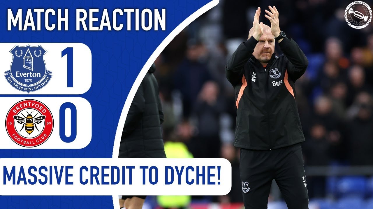 MASSIVE CREDIT TO SEAN DYCHE! | EVERTON 1-0 BRENTFORD | MATCH REACTION