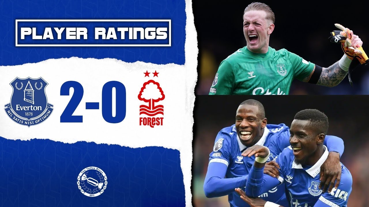 PICKFORD AND IDRISSA GUEYE ON TOP FORM! | EVERTON 2-0 NOTTINGHAM FOREST | PLAYER RATINGS