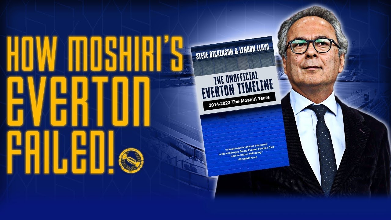 How Moshiri’s Everton Failed! | The Everton Unofficial Timeline – 2014-2023 The Moshiri Years