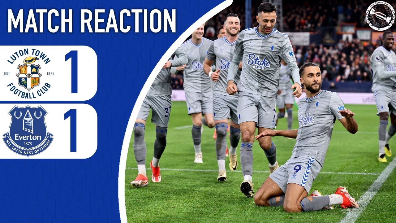 TOFFEES ON THE BEACH | LUTON TOWN 1-1 EVERTON | MATCH REACTION