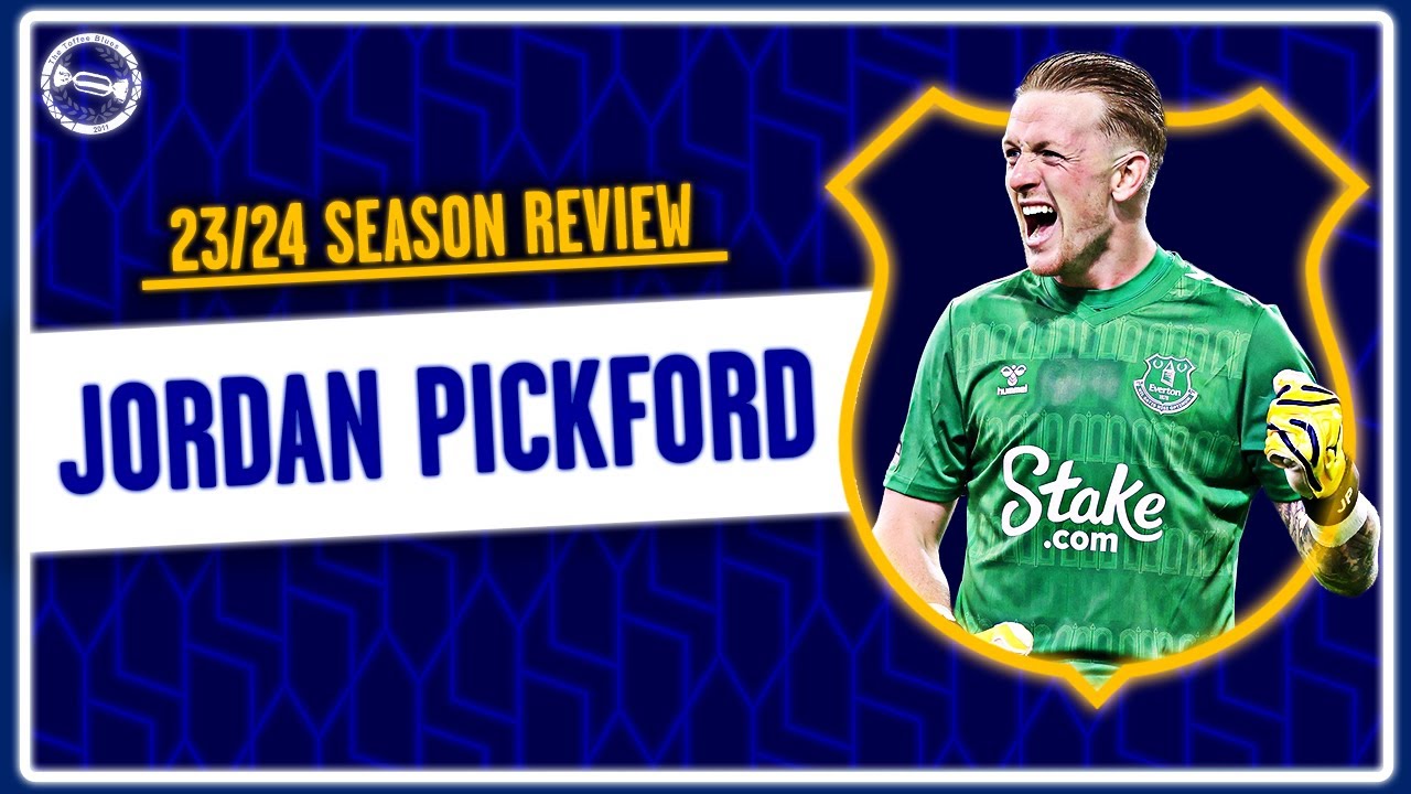 Jordan Pickford | 2023/2024 Player Season Review