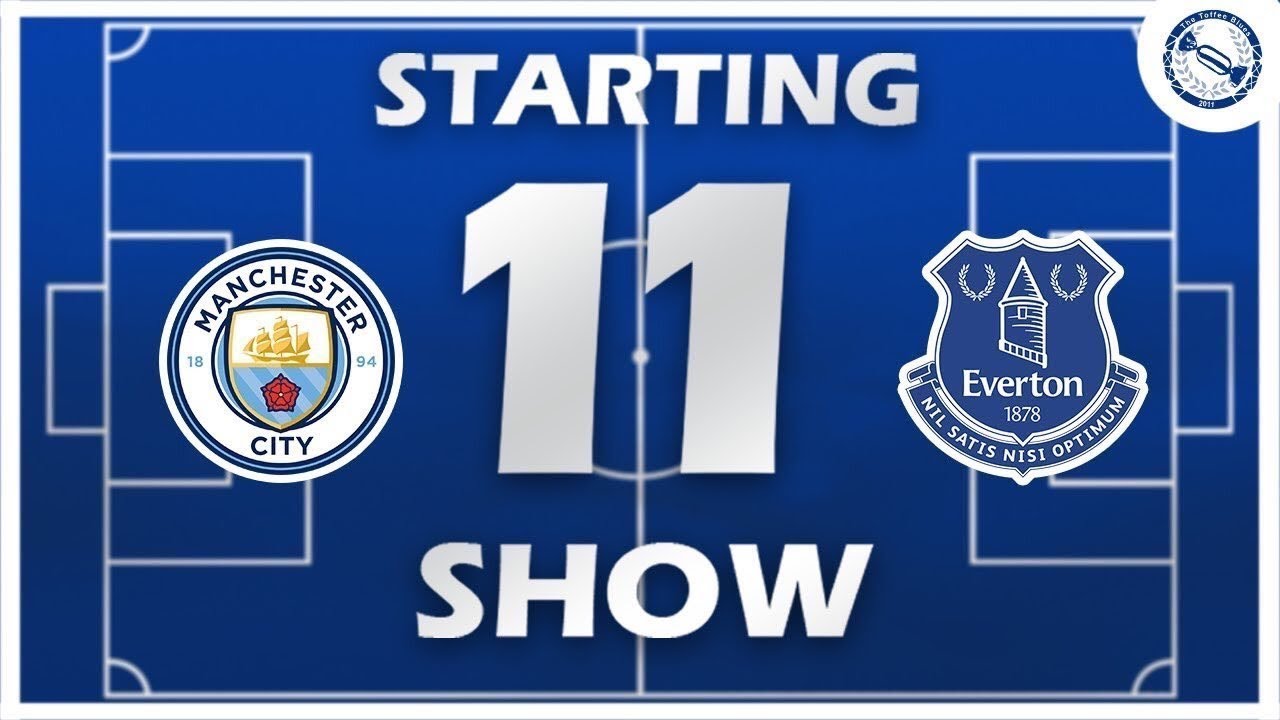 Starting 11 Show | Manchester City v Everton