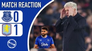 FIRST DEFEAT FOR MOYES! POOR FROM THE PLAYERS! | EVERTON 0-1 ASTON VILLA | MATCH REACTION