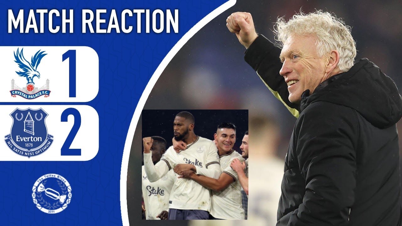MOYES HAS TRANSFORMED US! MASSIVE WIN! | CRYSTAL PALACE 1-2 EVERTON | MATCH REACTION