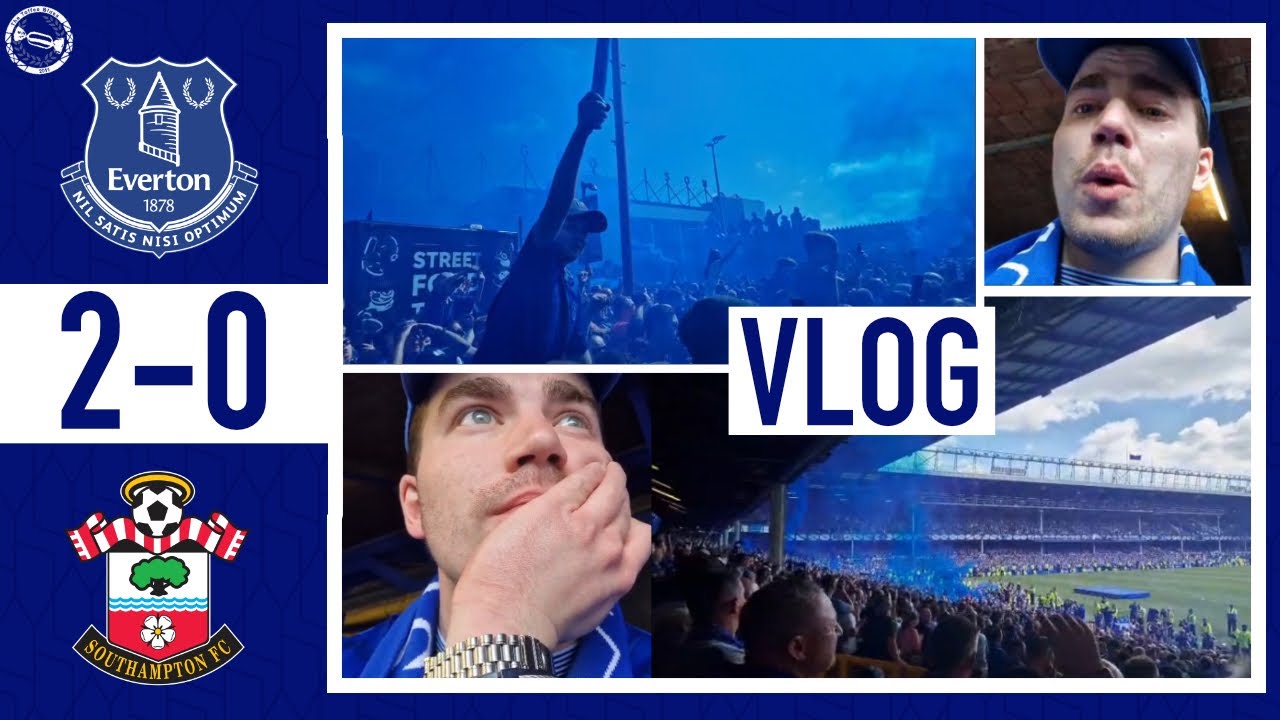 GOODBYE GOODISON! THE LAST GAME AT GOODISON PARK! | EVERTON 2-0 SOUTHAMPTON – MATCH DAY VLOG