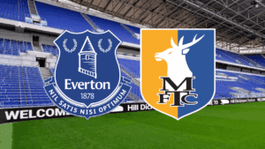 Everton vs Mansfield Town – Carabao Cup 2nd Preview