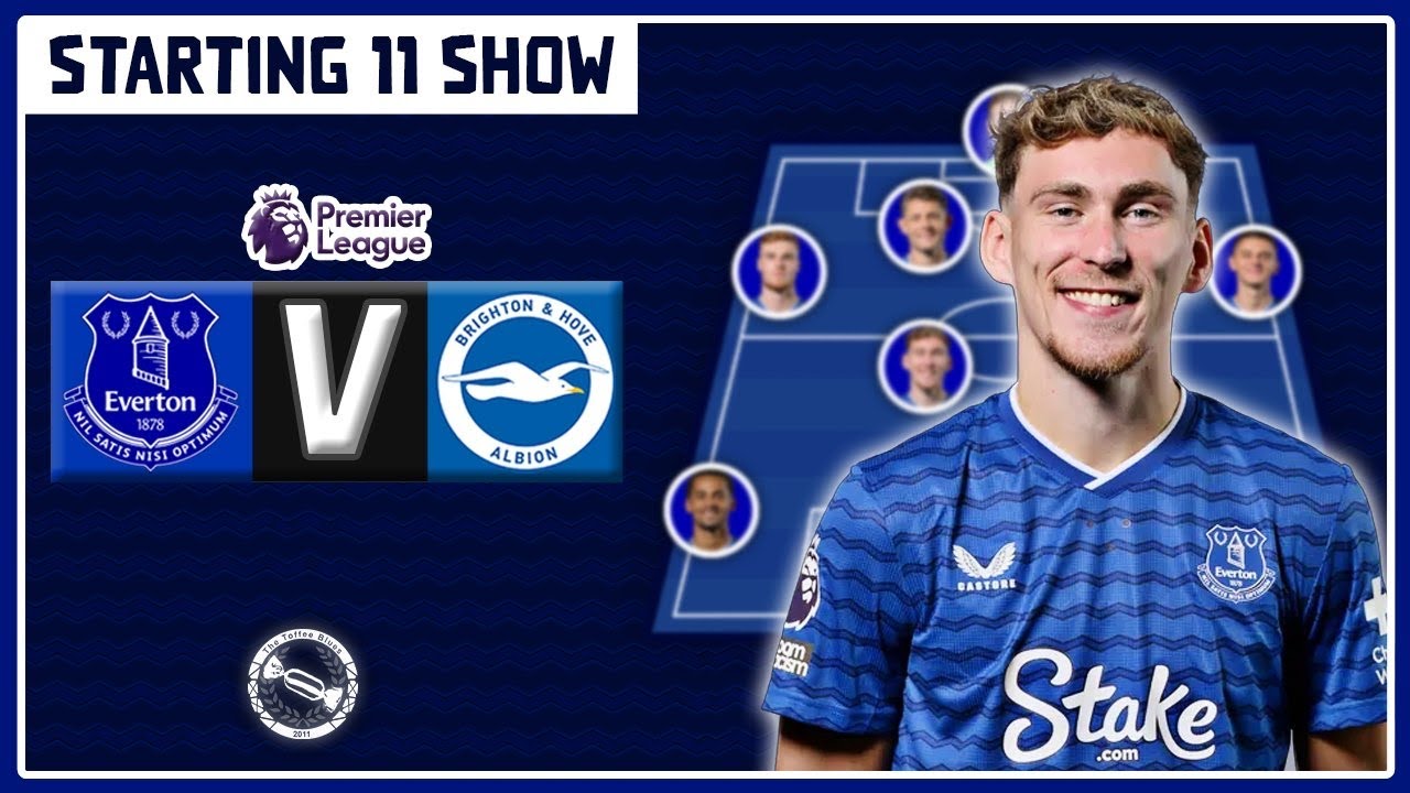 Garner At Left Back AGAIN?! | Starting 11 Show | Everton v Brighton & Hove Albion
