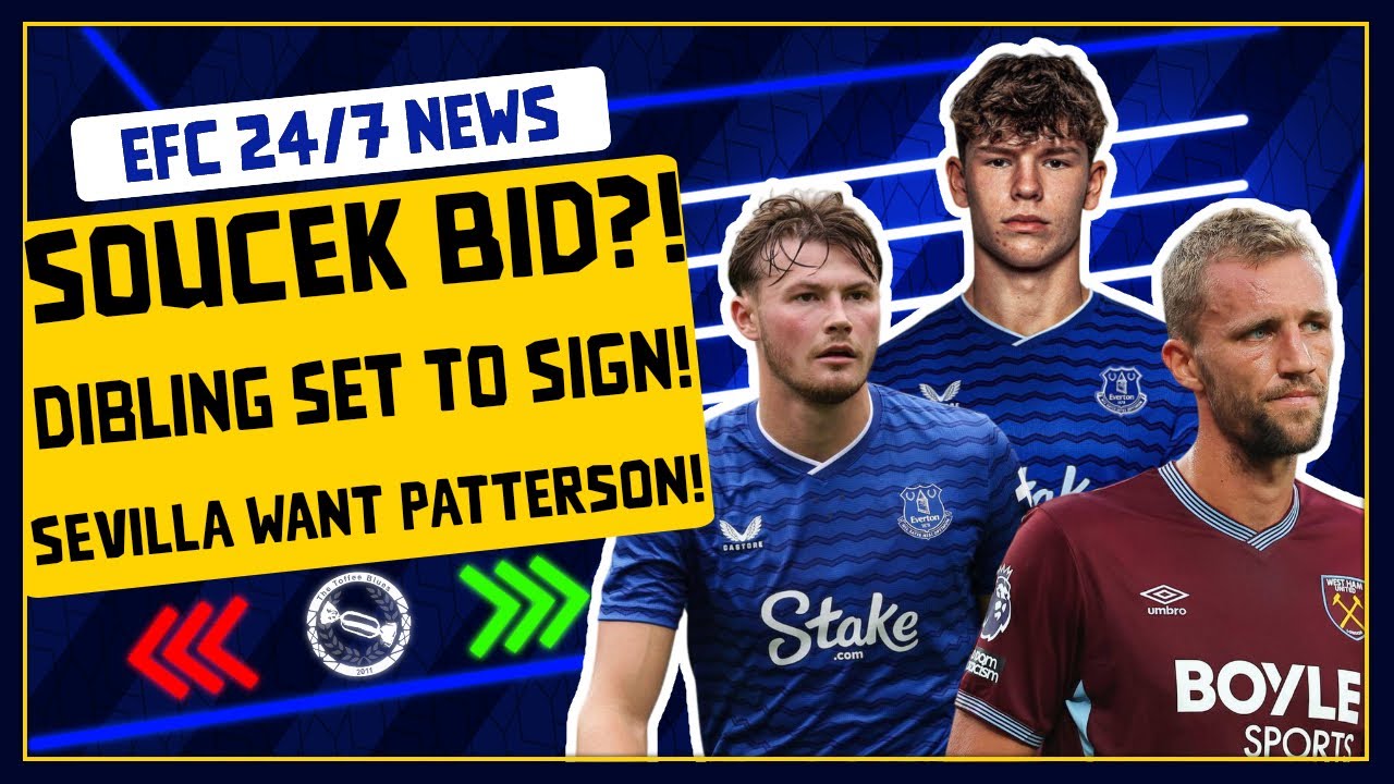 SOUCEK BID REJECTED?! DIBLING SET TO SIGN! PATTERSON TO SEVILLA! | EFC 24/7 News Report