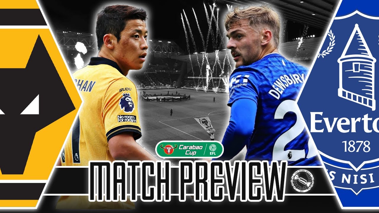 We Know We Can Beat Them! | Wolves v Everton | Match Preview – Carabao Cup 3rd Round