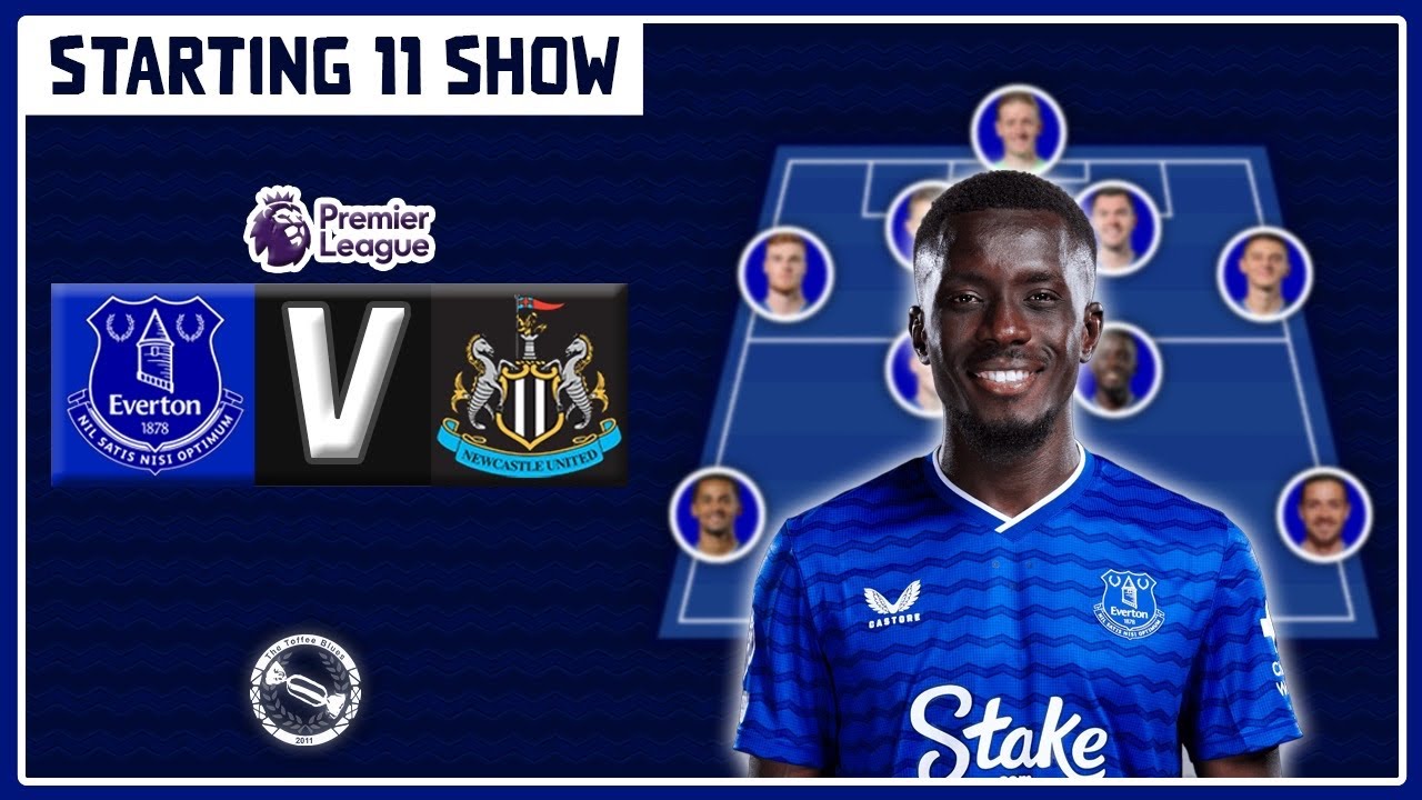 HOW TO REPLACE GUEYE? | Everton v Newcastle United | Starting 11 Show