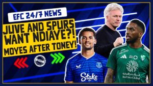 MOYES AFTER IVAN TONEY! SPURS WANT NDIAYE? | EFC 24/7 News Report