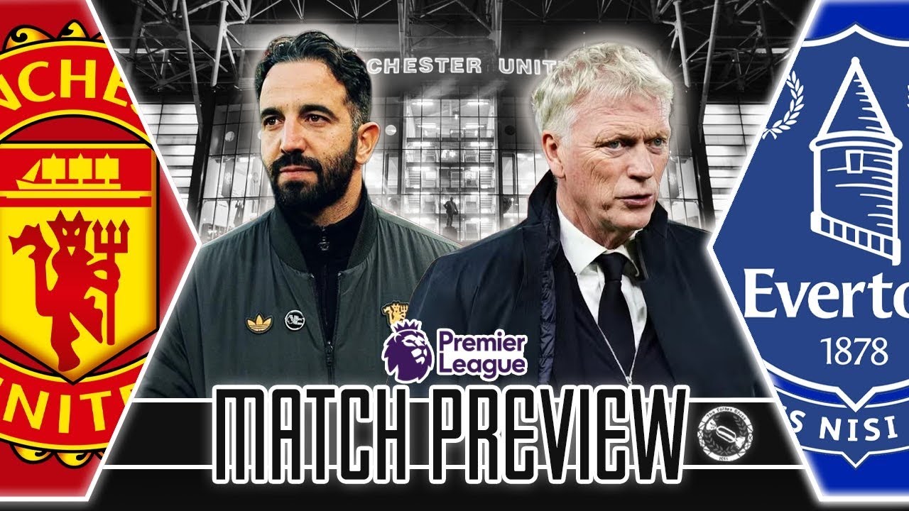 TOUGH GAME? | MANCHESTER UNITED V EVERTON | MATCH PREVIEW