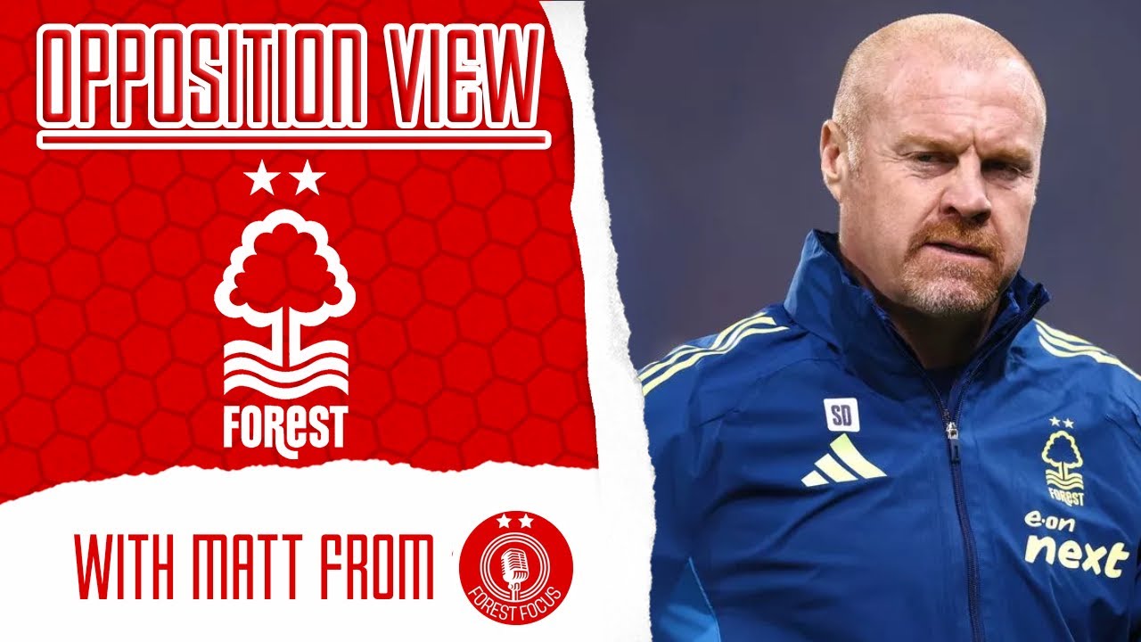 DYCHE DOING GOOD! | Opposition View | Nottingham Forest (A) w/ @Forest-Focus