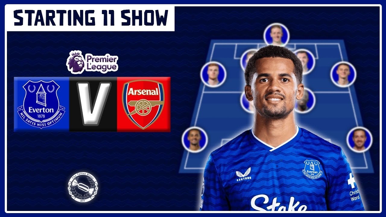 HOW TO REPLACE NDIAYE? | Everton v Arsenal | Starting 11 Show
