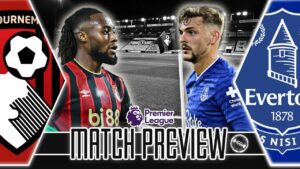 LET’S BOUNCE BACK! | BOURNEMOUTH V EVERTON | MATCH PREVIEW