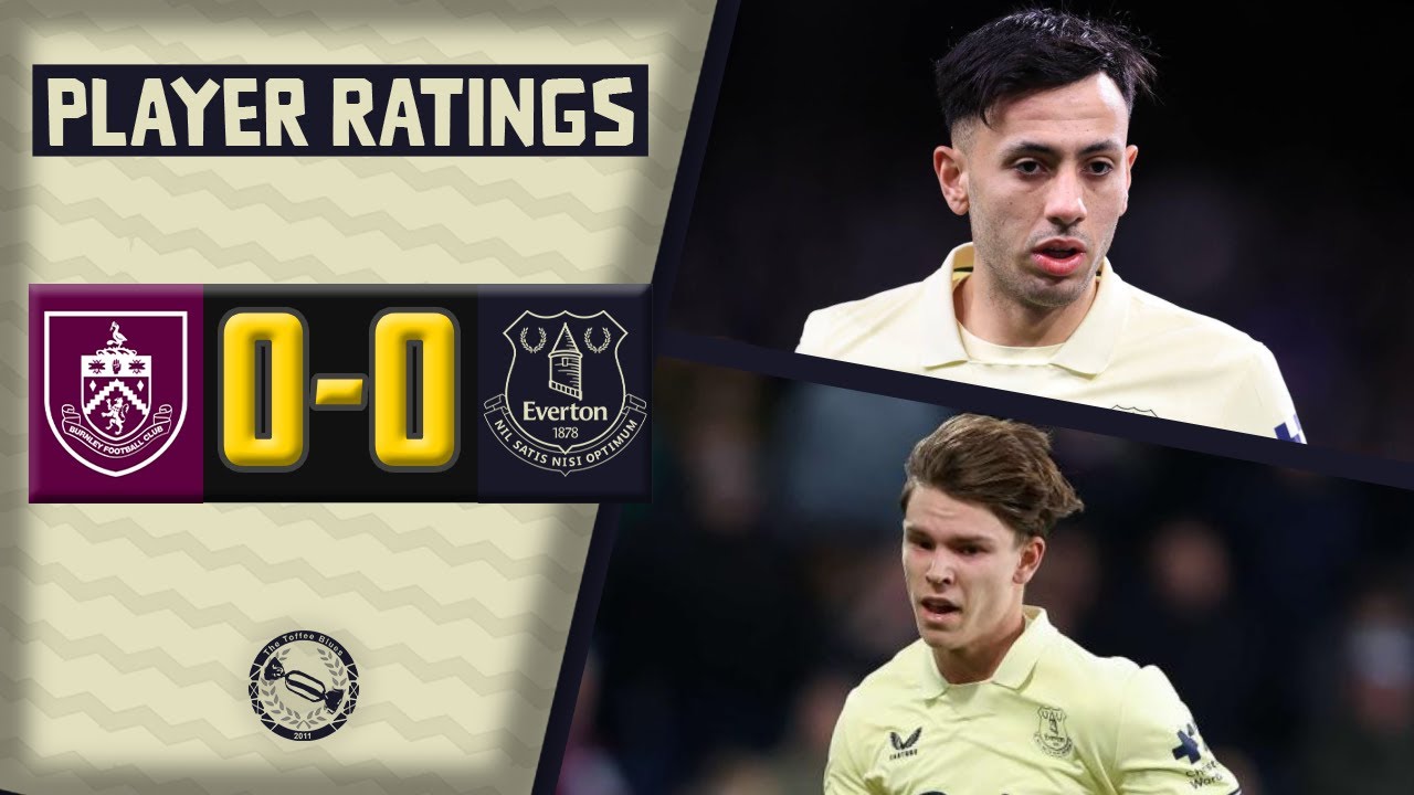 MCNEIL INVISIBLE! DIBLING NEEDS MORE GAMES! | Burnley 0-0 Everton | Player Ratings