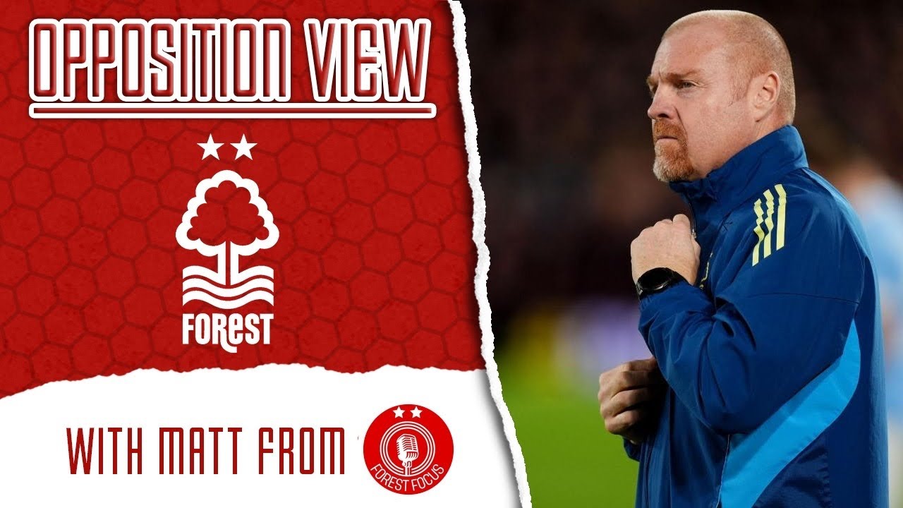 So Far So Good Under Dyche! | Opposition View | Nottingham Forest (H) w/ @Forest-Focus