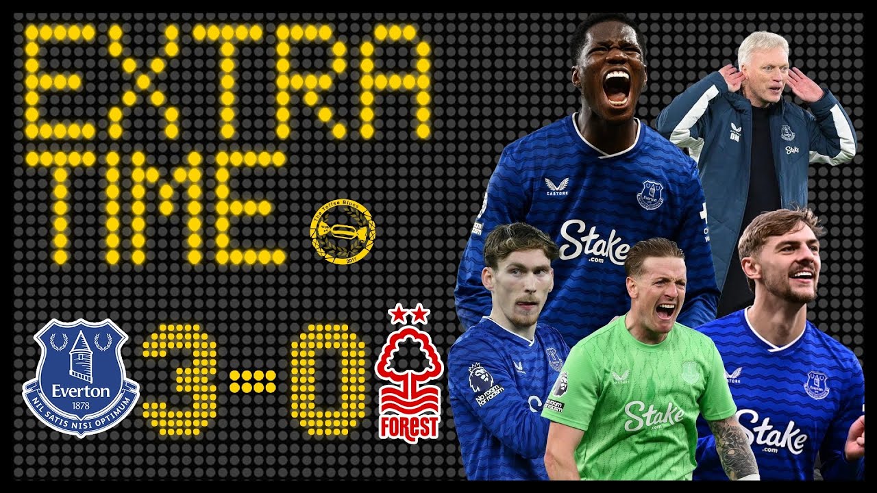 Start Of European Push? | Everton 3-0 Nottingham Forest | Match Review