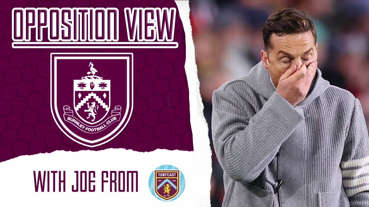WE ARE A DISASTER! | Opposition View | Burnley  (A) w/ @TurfCastPodcast