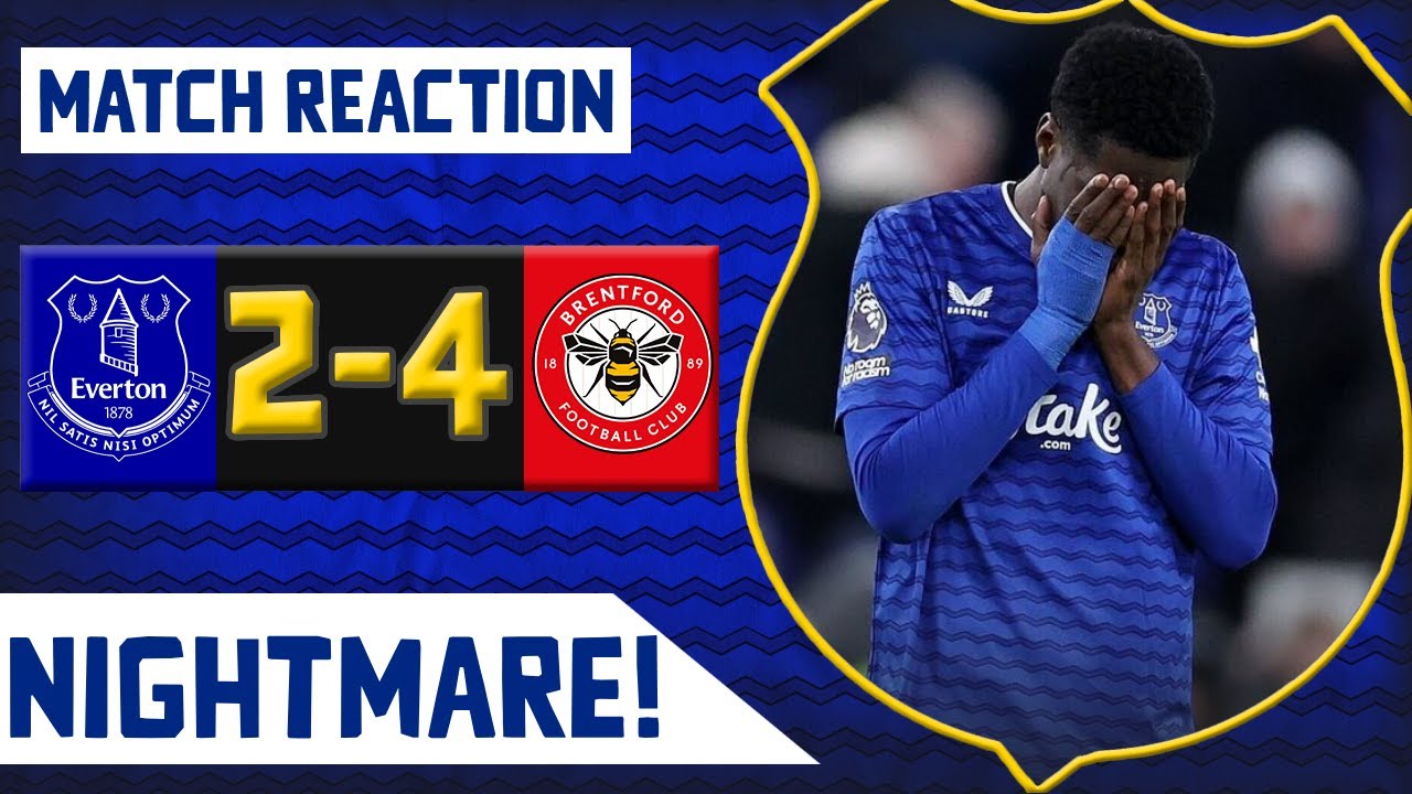 ANOTHER NIGHTMARE! | EVERTON 2-4 BRENTFORD | MATCH REACTION