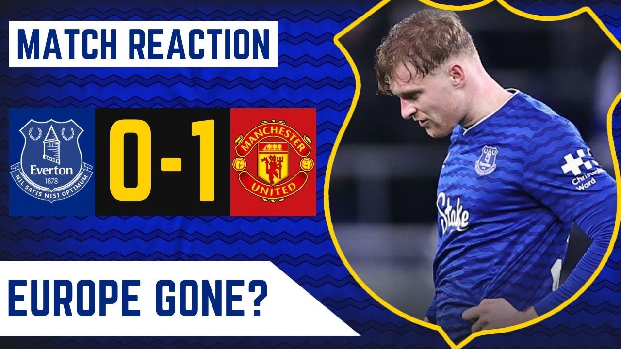 CHANCE AT EUROPE GONE? | EVERTON 0-1 MANCHESTER UNITED | MATCH REACTION