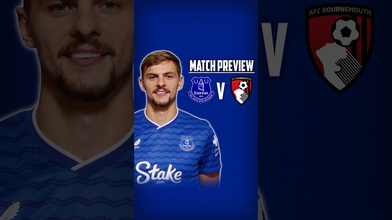 💪”GOT TO GO IN WITH LOTS OF CONFIDENCE!” | EVERTON V BOURNEMOUTH PREVIEW