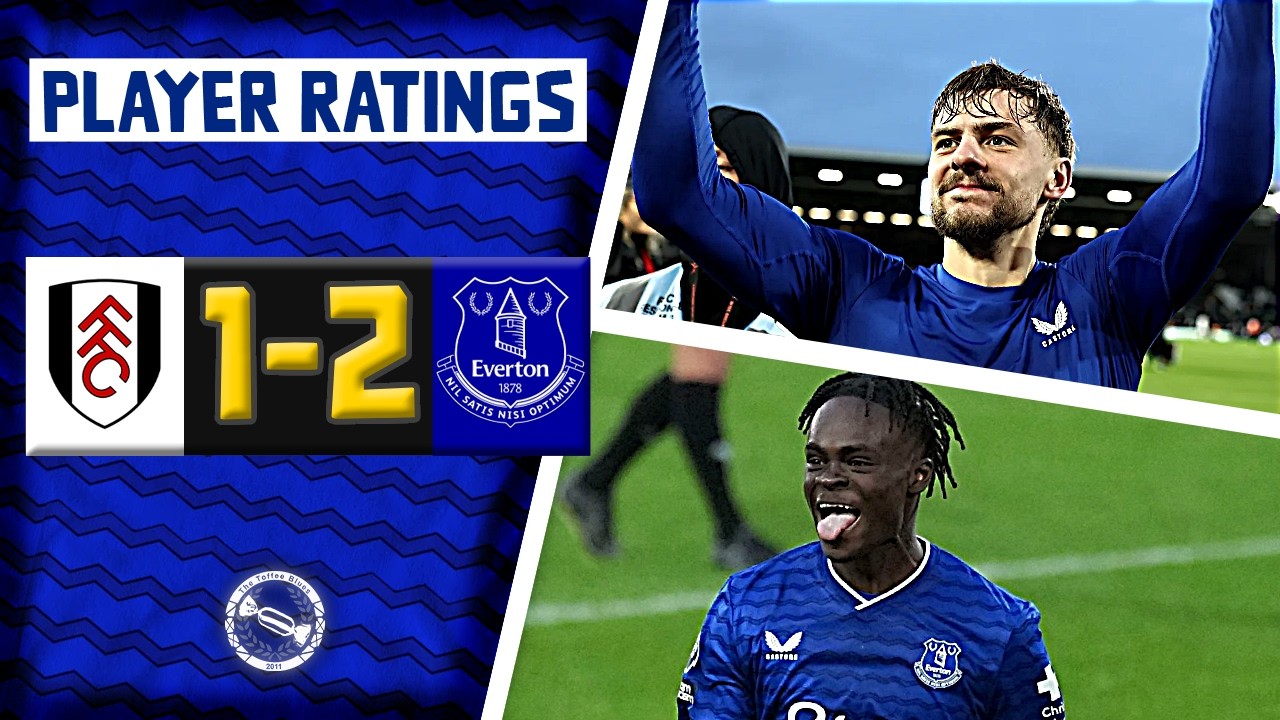 GEORGE IMPRESSES! DEWSBURY-HALL TAKES CHARGE! | Fulham 1-2 Everton | Player Ratings