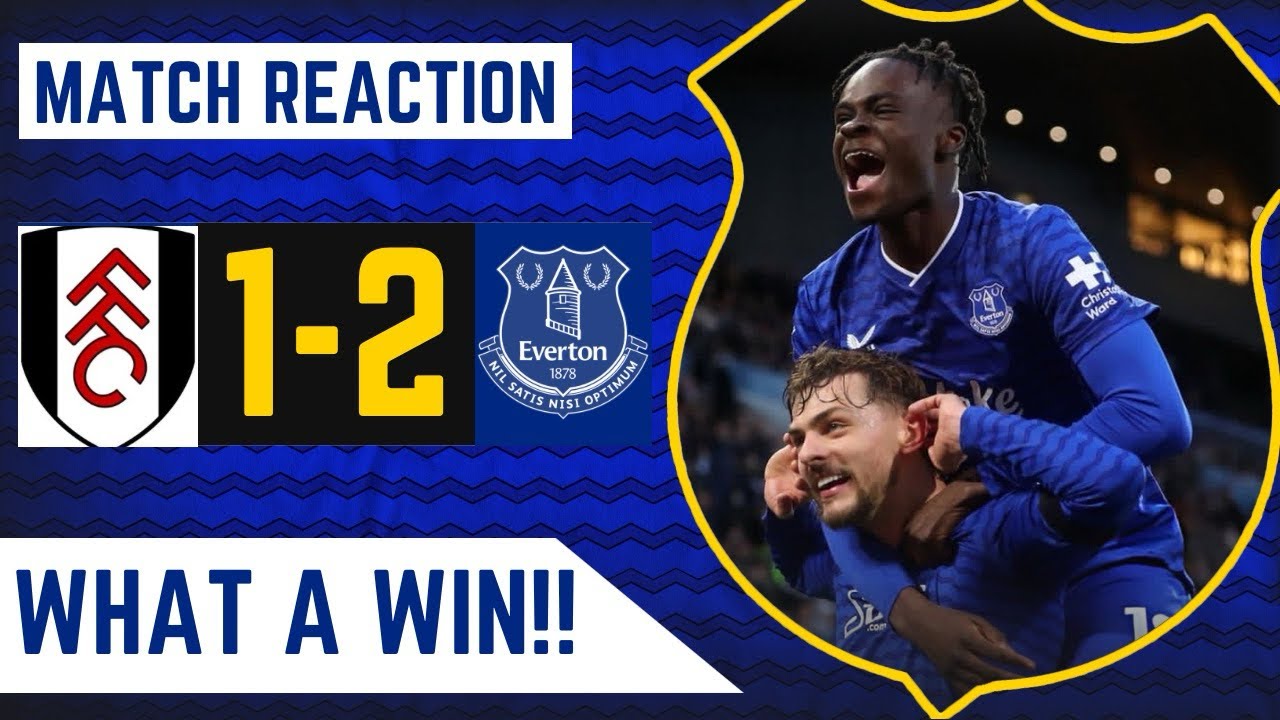 HUGE WIN! CAN WE GET EUROPE?! | FULHAM 1-2 EVERTON | MATCH REACTION