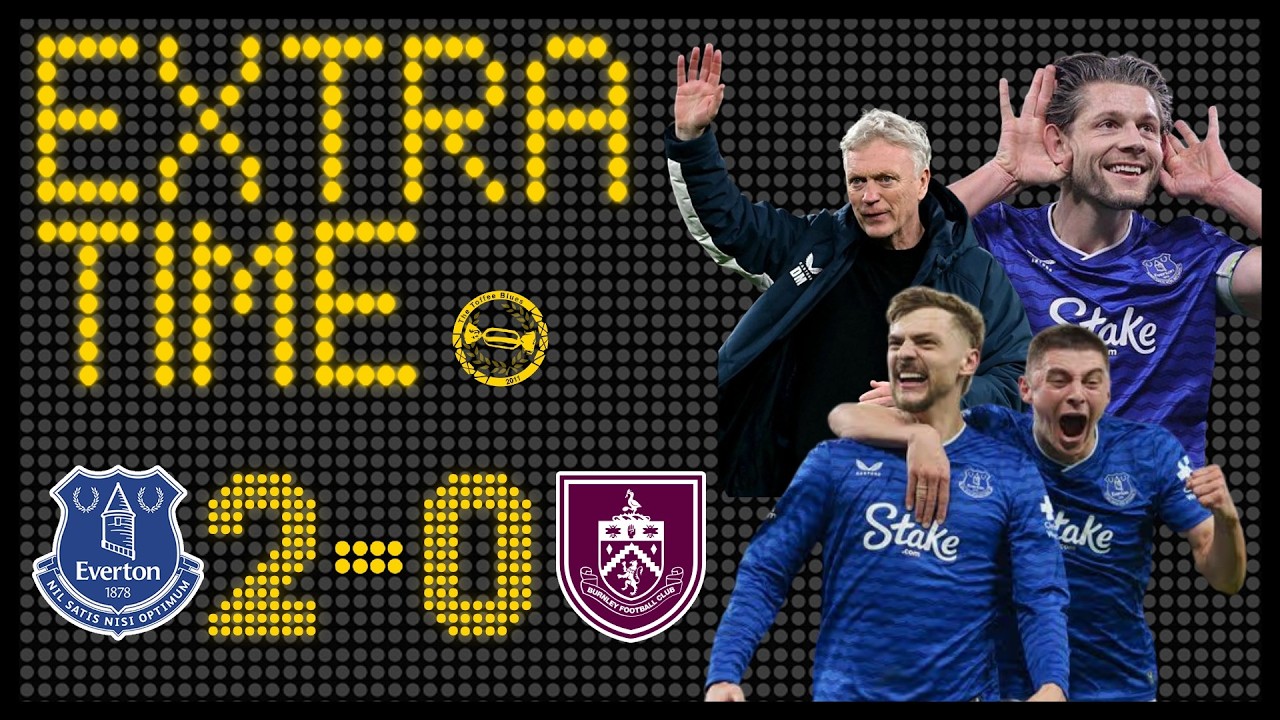 Singing The Blues! Passports Ready? | Everton 2-0 Burnley | Match Review