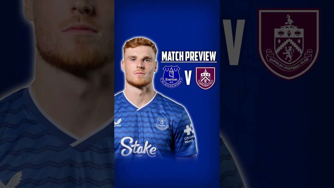 TIME TO END WINLESS HOME RUN! | EVERTON V BURNLEY – PREVIEW