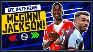 EVERTON AFTER JOHN MCGINN! JACKSON INTEREST? | EFC 24/7 News Report