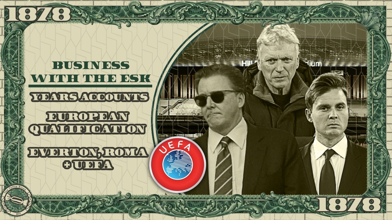 Everton Business With The Esk | Years Accounts! Everton, Roma and European Qualification