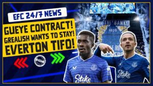 GREALISH WANTS TO STAY! DERBY TIFO ANNOUNCED! GUEYE NEW CONTRACT? | EFC 24/7 News Report