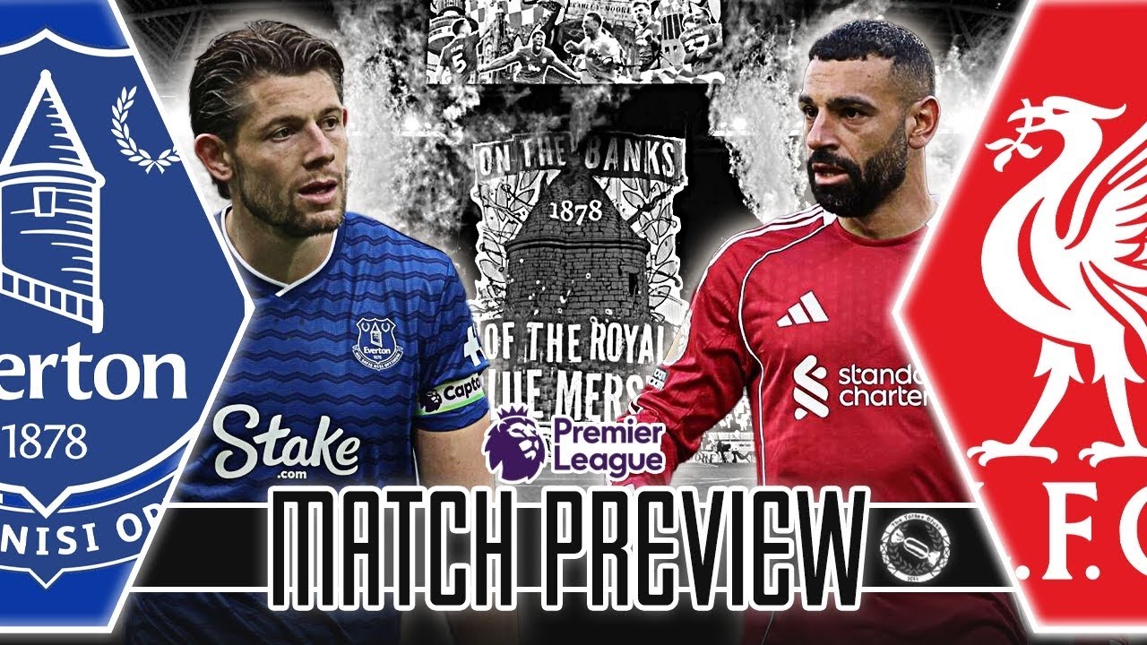 MASSIVE GAME! | EVERTON V LIVERPOOL | MATCH PREVIEW