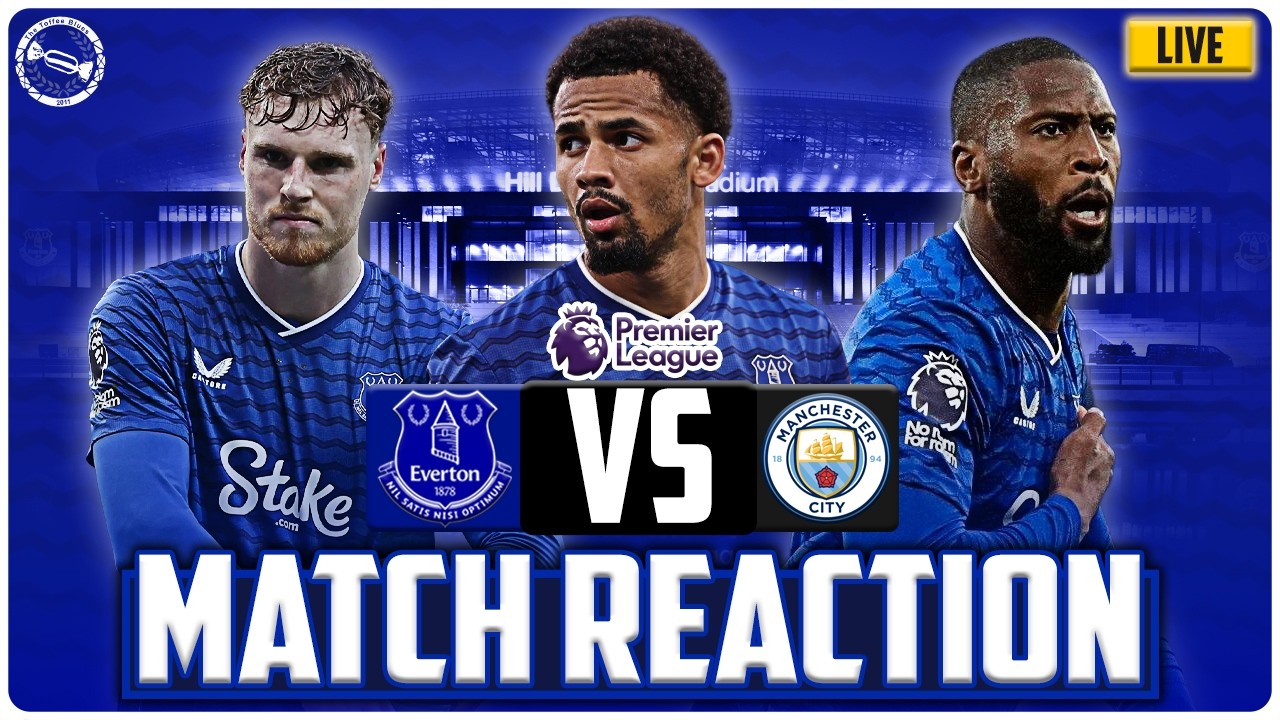 SIX GOAL THRILLER! | EVERTON 3-3 MANCHESTER CITY | MATCH REACTION LIVE