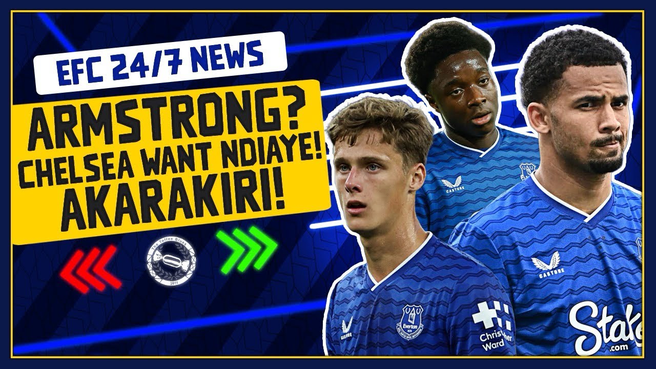 CHELSEA WANT NDIAYE? MIDDLESBROUGH AFTER ARMSTRONG! AKARAKIRI TO LEAVE?