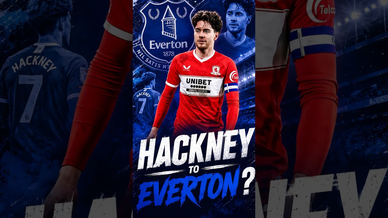 👀HACKNEY WANTS TO JOIN EVERTON?