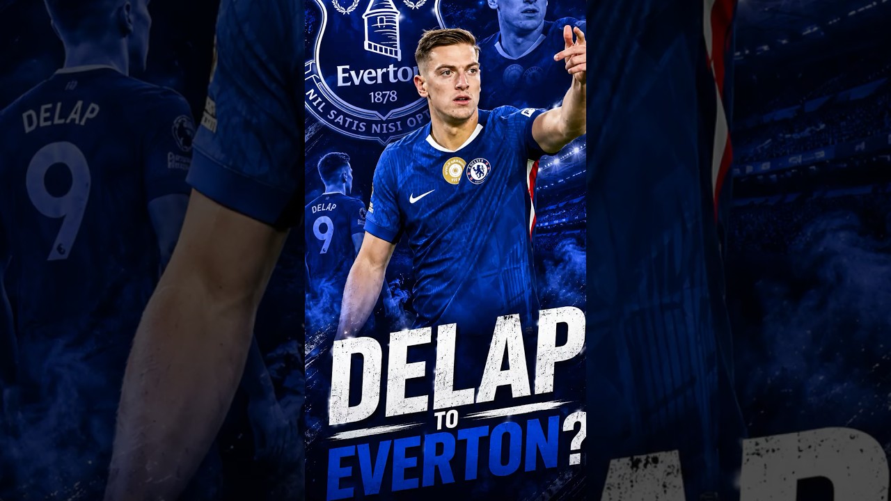 📰EVERTON ADMIRE LIAM DELAP AND CONSIDER MOVE?