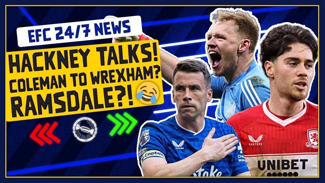 HACKNEY TALKS! COLEMAN TO WREXHAM? RAMSDALE LINKED😂 | EFC 24/7 News Report