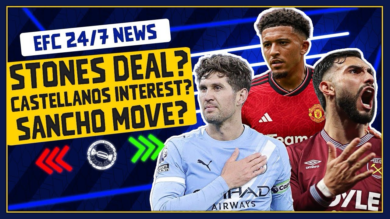 STONES DEAL CLOSE? SANCHO MOVE BACKED? CASTELLANOS INTEREST? | EFC 24/7 News Report