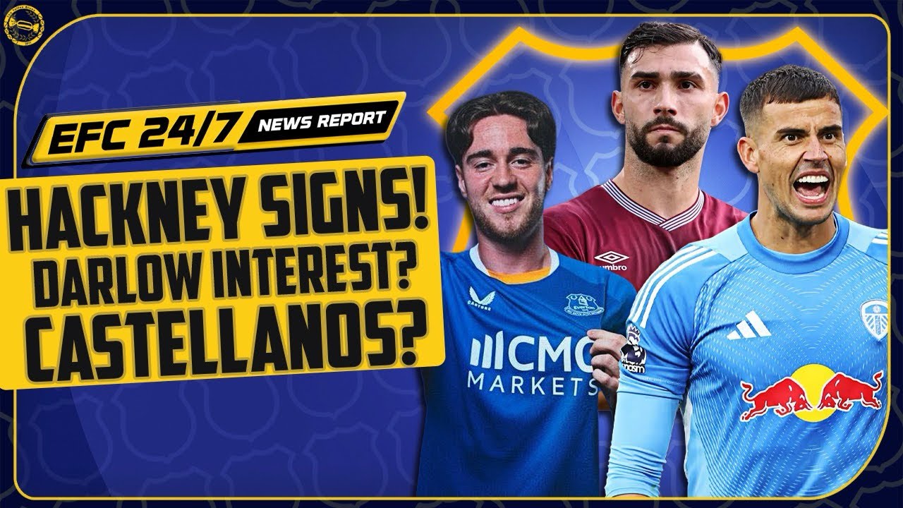 HACKNEY SIGNED! CASTELLANOS INTEREST? DARLOW WANTED! | EFC 24/7 News Report