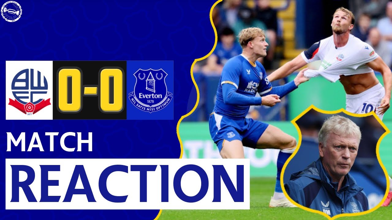 ONLY PRE-SEASON BUT DULL! | BOLTON 0-0 EVERTON | MATCH REACTION