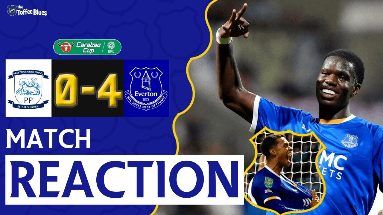 BARRY HAT-TRICK! INTO THE NEXT ROUND! | PRESTON 0-4 EVERTON | Match Reaction
