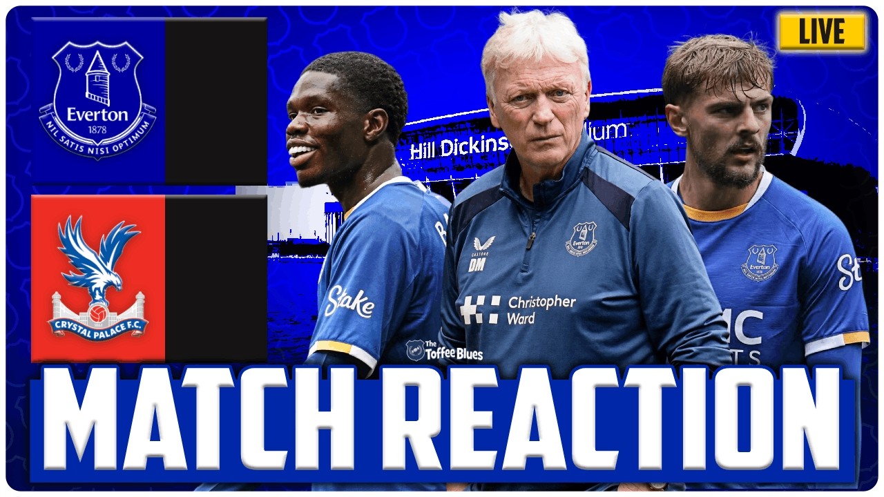 EVERTON 2-0 CRYSTAL PALACE | LIVE Match Rection