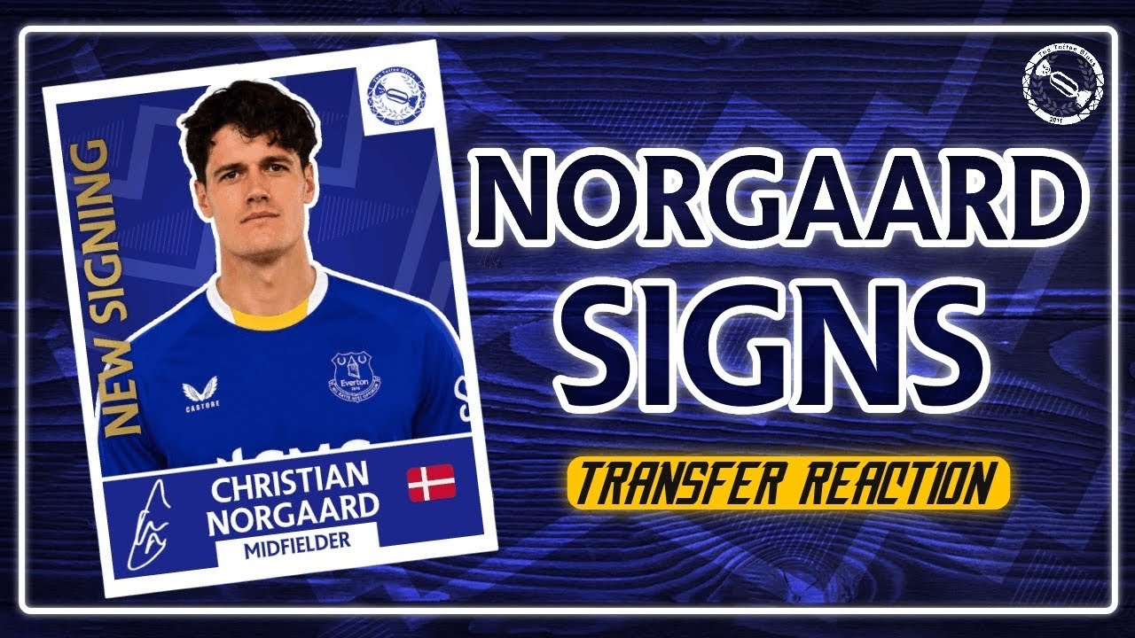 EVERTON SIGN CHRISTIAN NØRGAARD! | TRANSFER REACTION