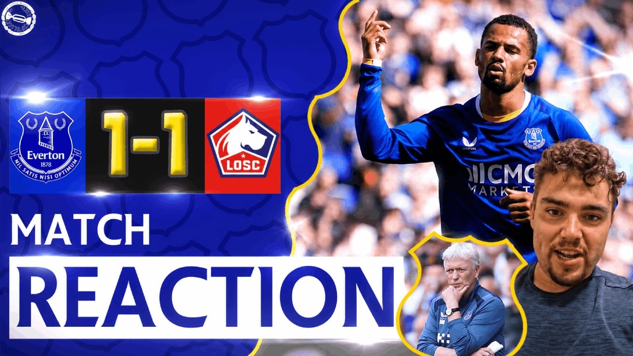 EXCITED FOR THE SEASON! | Everton 1-1 Lille | Match Reaction