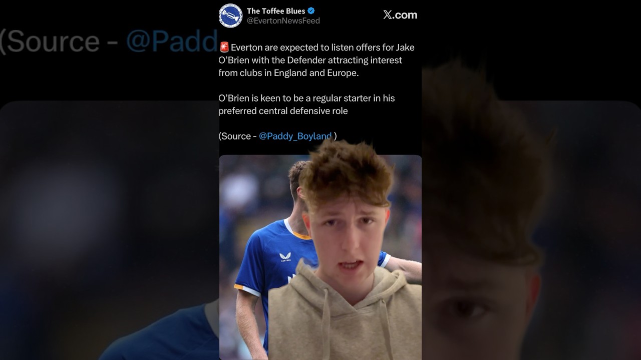 🤯EVERTON TO SELL JAKE O’BRIEN?!