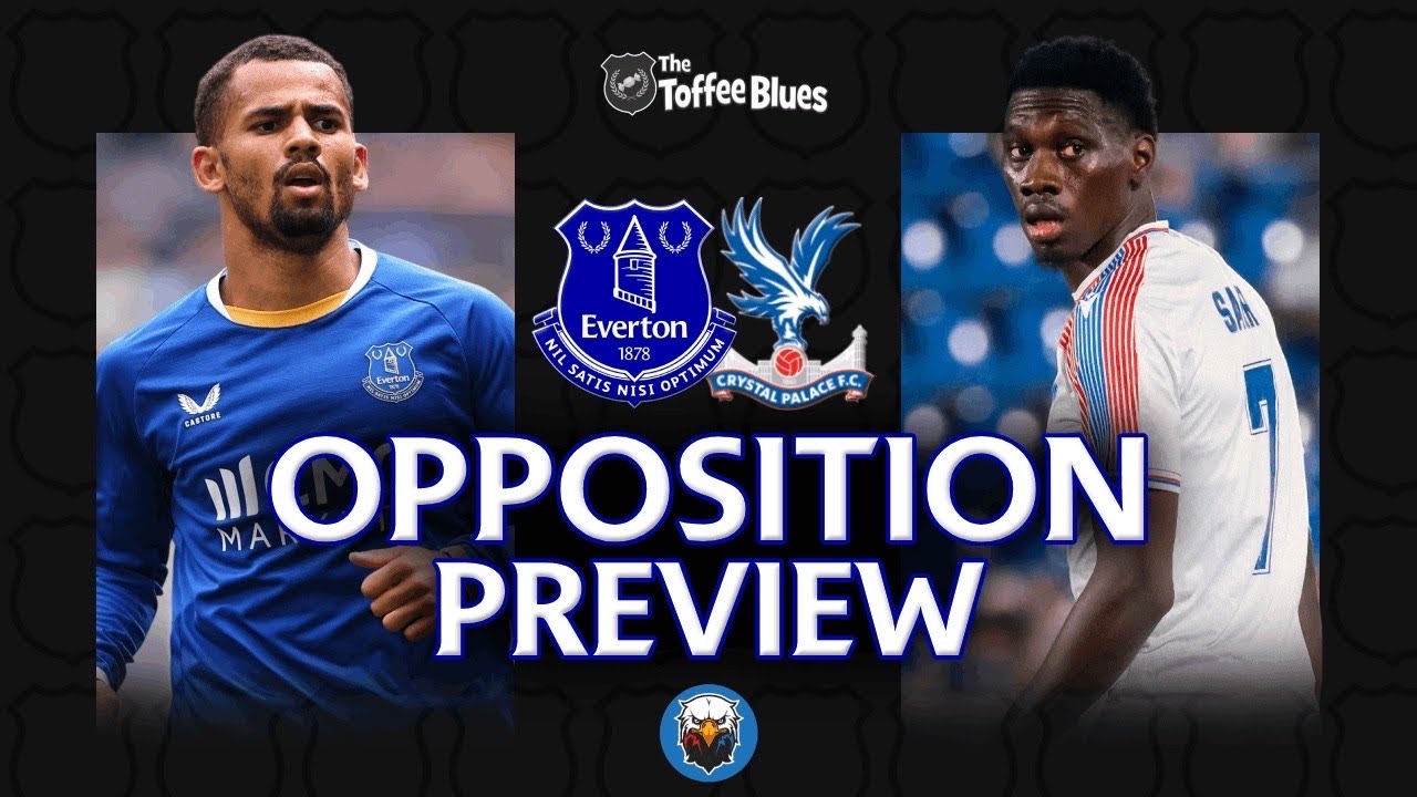 First Of The Season! | EVERTON V CRYSTAL PALACE | Opposition Preview w/ @BackOfTheNest
