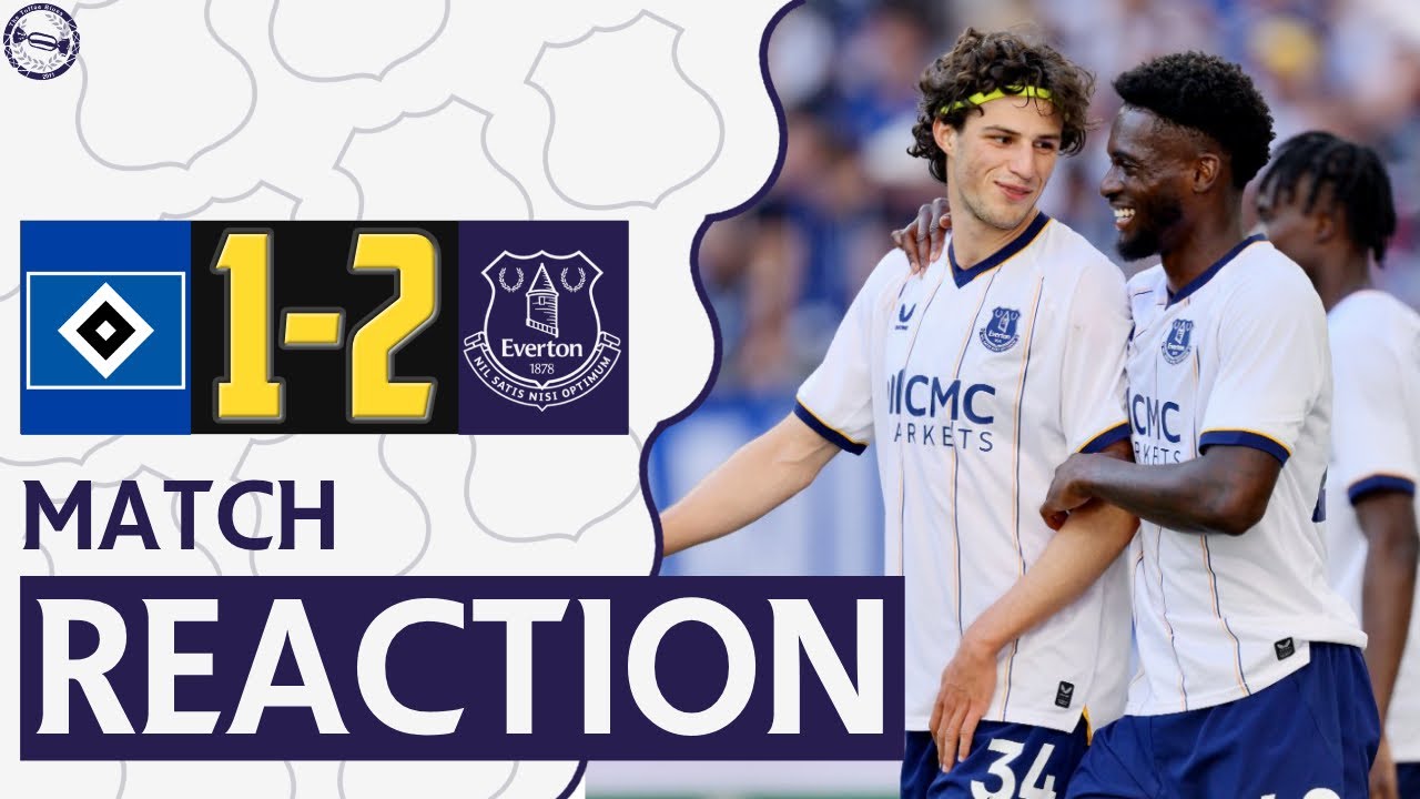 Much Better! New Signings Soon! | Hamburg 1-2 Everton | Match Reaction